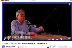 O VALOR DO DIGITAL entrevista de Caio Cunha para o Podcast Lucro Certo #29