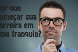Por que começar sua carreira em uma franquia de marketing digital?