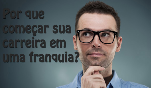 Por que começar sua carreira em uma franquia de marketing digital?
