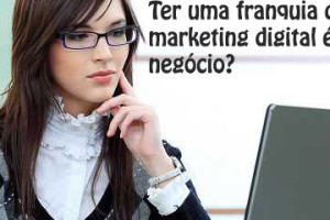 Ter uma franquia de marketing digital é um bom negócio?
