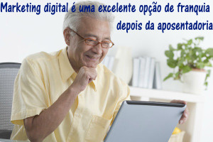Marketing digital é uma excelente opção de franquia depois da aposentadoria