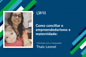 Como conciliar o empreendedorismo e maternidade: entrevista com a franqueada Thais Leonel