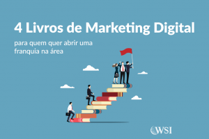 4 livros de Marketing Digital para quem quer abrir uma franquia na área