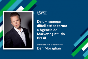 De um começo difícil até ser a Agência de Marketing Digital No.1 no Mundo:  Um Perfil do Fundador da WSI, Dan Monaghan