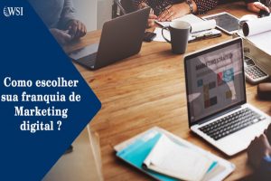 Como escolher a Melhor franquia de Marketing Digital