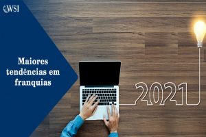 Maiores tendências em franquias para 2021