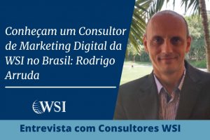 Conheça um Consultor de Marketing Digital da WSI no Brasil: Rodrigo Arruda