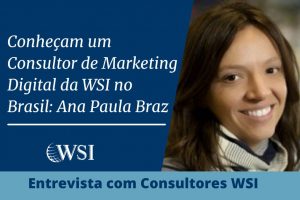 Conheça um Consultor de Marketing Digital da WSI no Brasil: Ana Paula Braz
