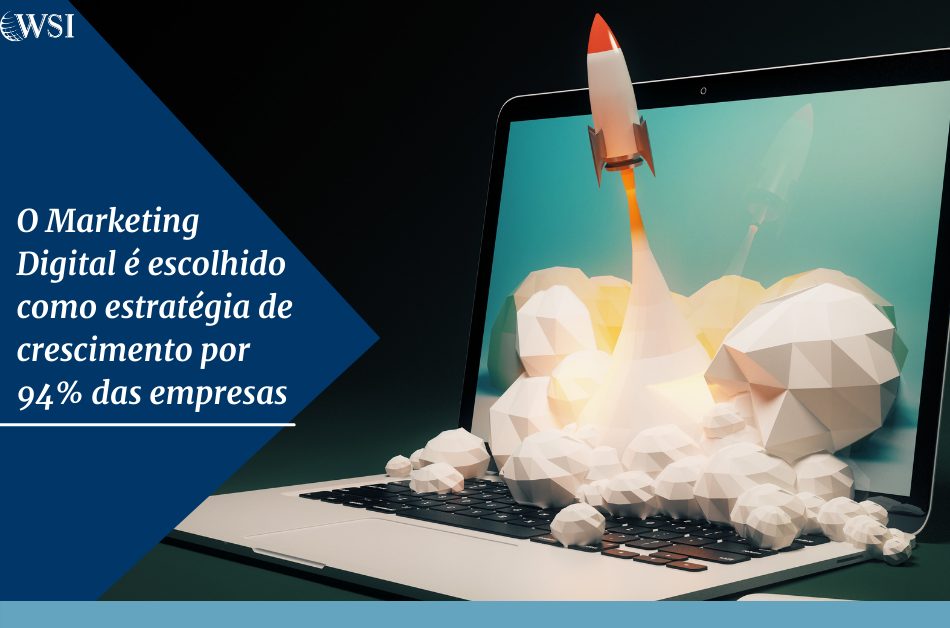 O Marketing Digital é escolhido como estratégia de crescimento por 94% ...