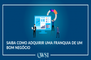 Saiba como adquirir uma franquia de um bom negócio