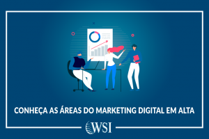 Conheça as áreas do marketing digital em alta