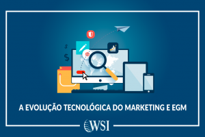 A Evolução Tecnológica do Marketing e EGM