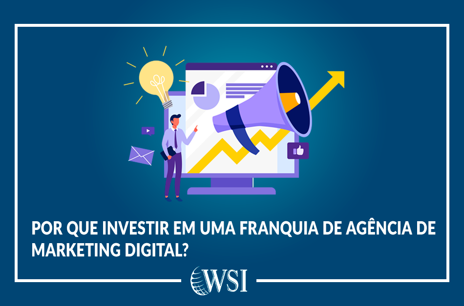 Por que investir em uma franquia de agência de marketing digital ...