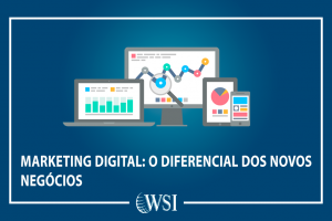 Marketing digital: o diferencial dos novos negócios